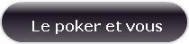 le poker et vous